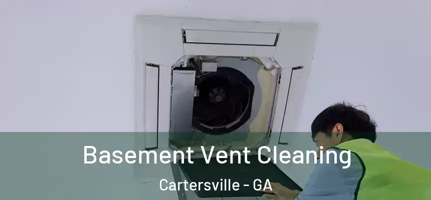  Basement Vent Cleaning Cartersville - GA
