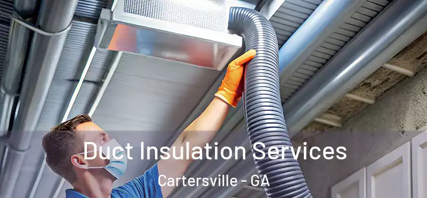  Duct Insulation Services Cartersville - GA