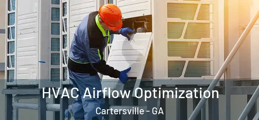 HVAC Airflow Optimization Cartersville - GA